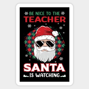 Be Nice To The Teacher Santa Is Watching Christmas Teacher Sticker